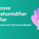 HOW TO CHOOSE THE BEST DEHUMIDIFIER OR HUMIDIFIER FOR YOUR COMMERCIAL AND PERSONAL NEEDS_