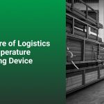 The Future of Logistics with Temperature Monitoring Device