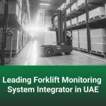 Leading Forklift Monitoring System Integrator in UAE